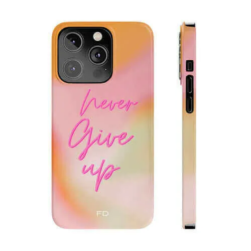 Never Give Up Quote Slim Case for iPhone 14 series